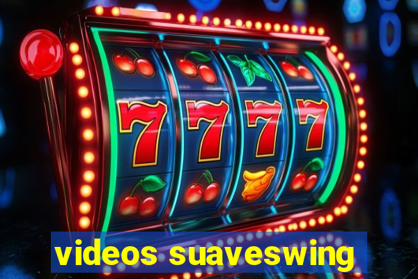 videos suaveswing